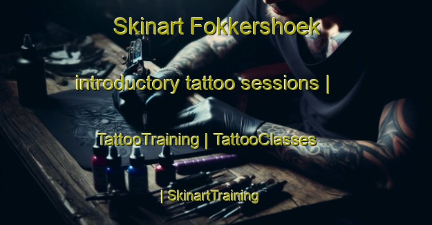 Skinart Fokkershoek introductory tattoo sessions | TattooTraining | TattooClasses | SkinartTraining-Netherlands